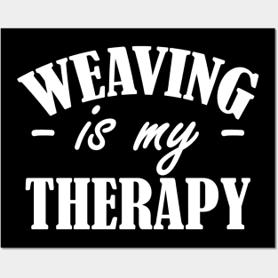 Weaving is my therapy w Posters and Art
